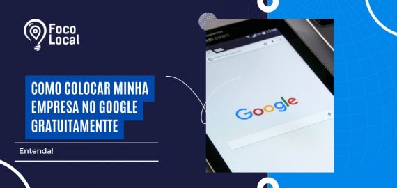 Como colocar minha empresa no Google gratuitamente?
