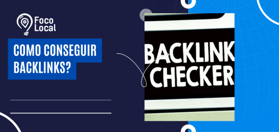 Arte informativa da Foco Local sobre Como conseguir backlinks, com destaque para backlink checker e estratégias de SEO voltadas ao fortalecimento da autoridade de sites.