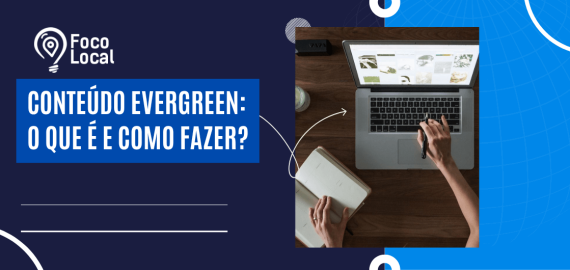 Banner digital com o título “Conteúdo Evergreen: o que é e como fazer?”, mostrando uma pessoa planejando no notebook, representando estratégias de marketing baseadas em conteúdo evergreen.