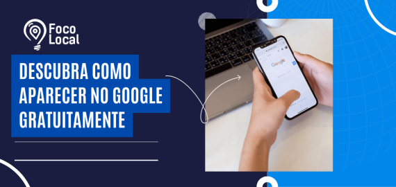 Pessoa usando celular no Google mostrando como aparecer no Google gratuitamente para aumentar a visibilidade do negócio.