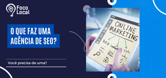 O que faz uma Agência de SEO? - Foco Local