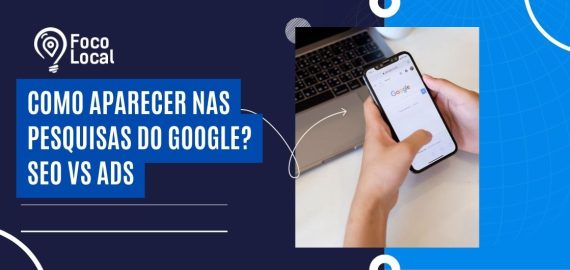 Como aparecer nas pesquisas do Google? Comparação entre SEO e Ads para alcançar melhores resultados online. Estratégias para visibilidade digital.